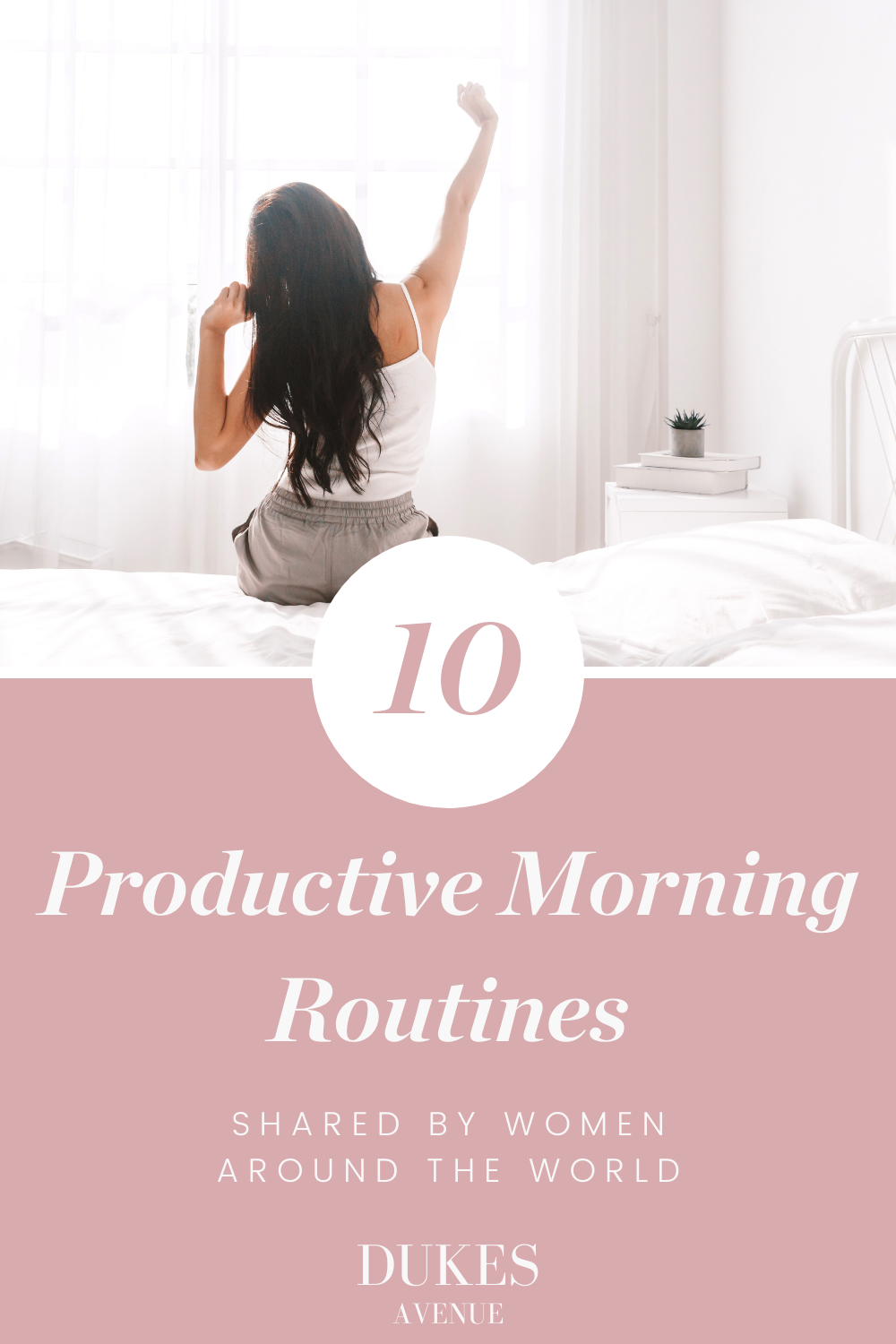 Woman stretching with text overlay stating '10 Productive Morning Routines Shared by Women Around the World'