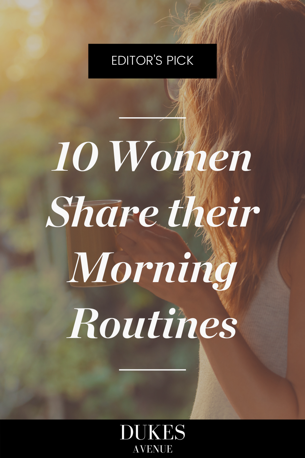 Woman holding mug of coffee with text overlay '10 Women Share Their Morning Routines'