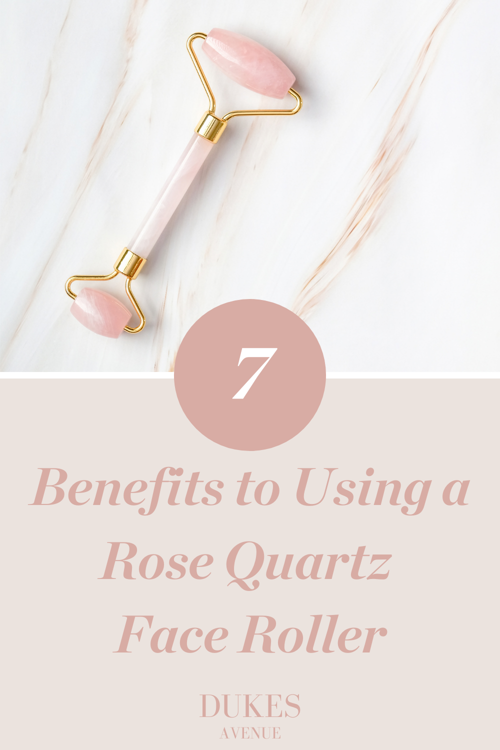 Rose quartz face roller on marble counter with text overlay '7 Benefits to Using a Rose Quartz Face Roller'