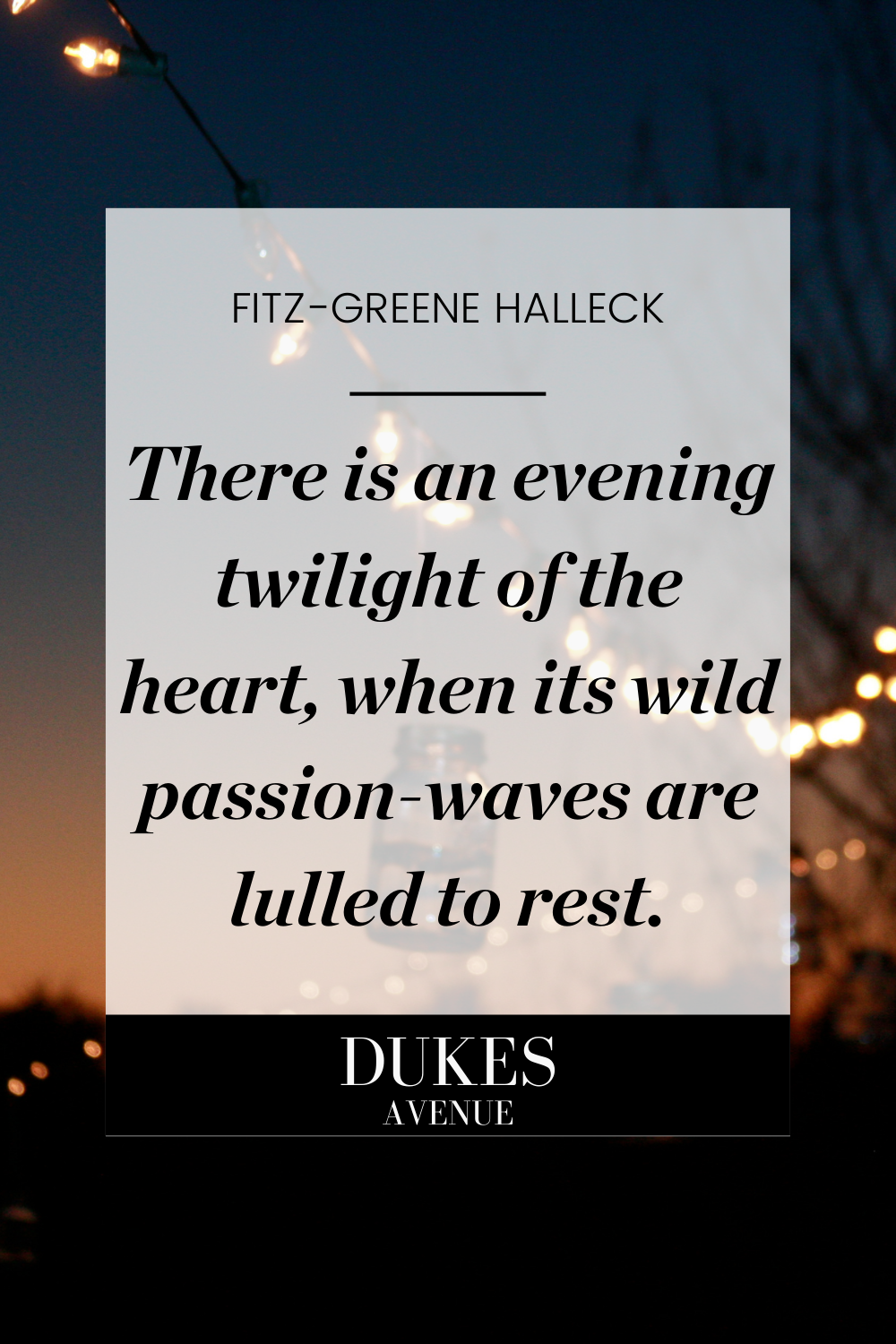 Fairy lights hung up and lit at twilight with text overlay 'there is an evening twilight of the heart, when its wild passion-waves are lulled to rest.'