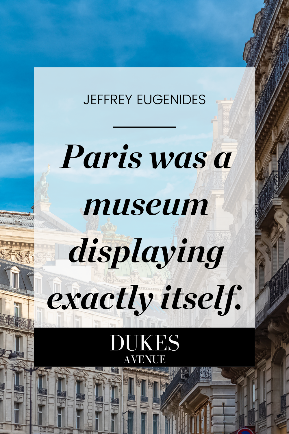 Picture of buildings in Paris with text overlay of one of Jeffrey Eugenides quotes about Paris