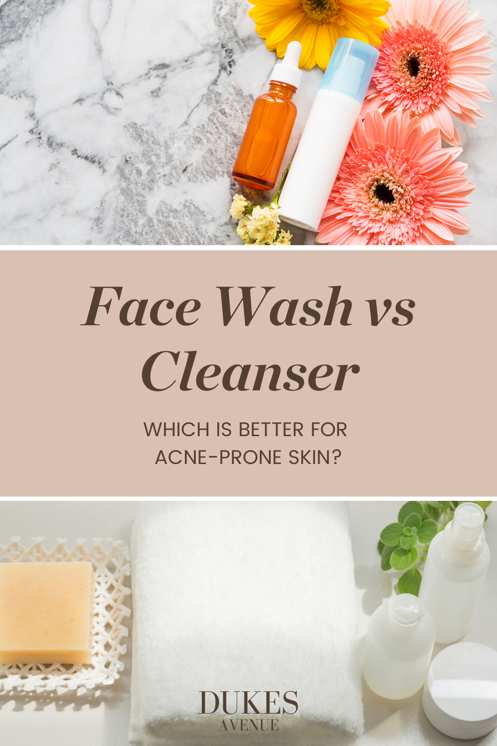 At the top, two skincare bottles, a yellow flower and two red flowers on a marble surface. At the bottom, a soap, a white towel u three skincare bottles on a white surface. In the middle, text overlay "Face vs face wash. Which is better for acne-prone skin?"