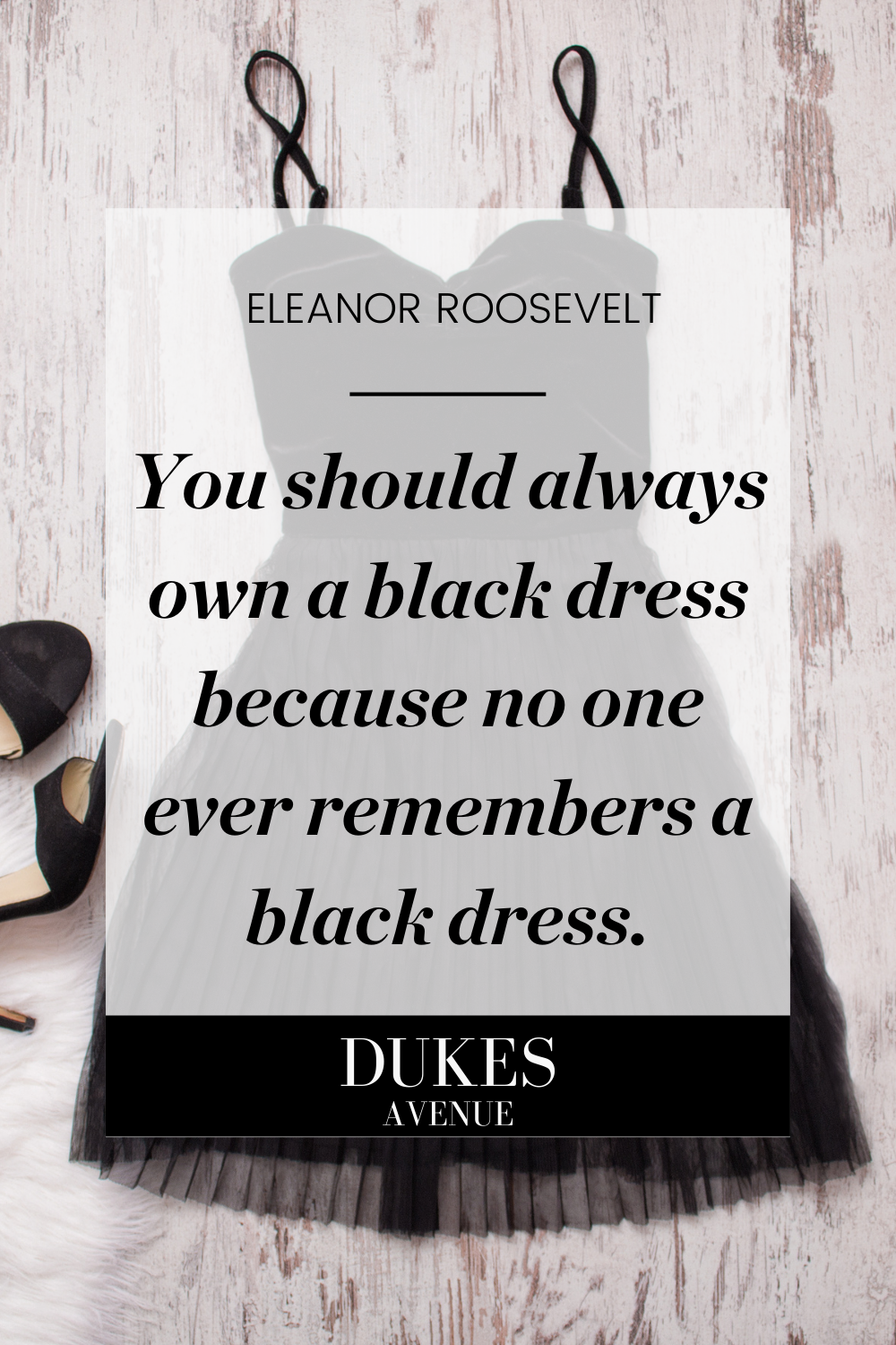 Black dress flatlay on a wooden board with an Eleanor Roosevelt black dress quote as text overlay. 