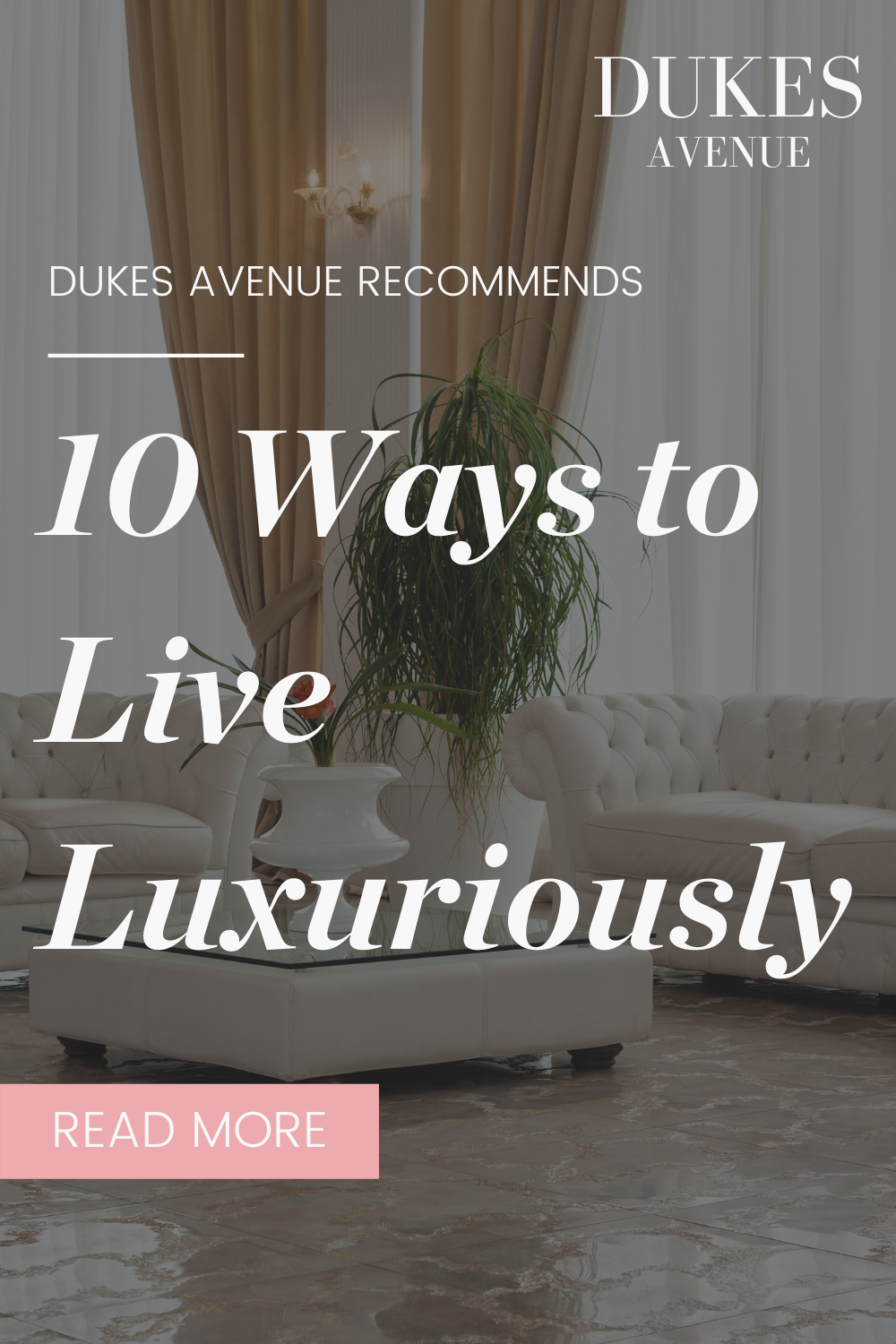 Picture of luxury living room with text overlay '10 Ways to Live Luxuriously'