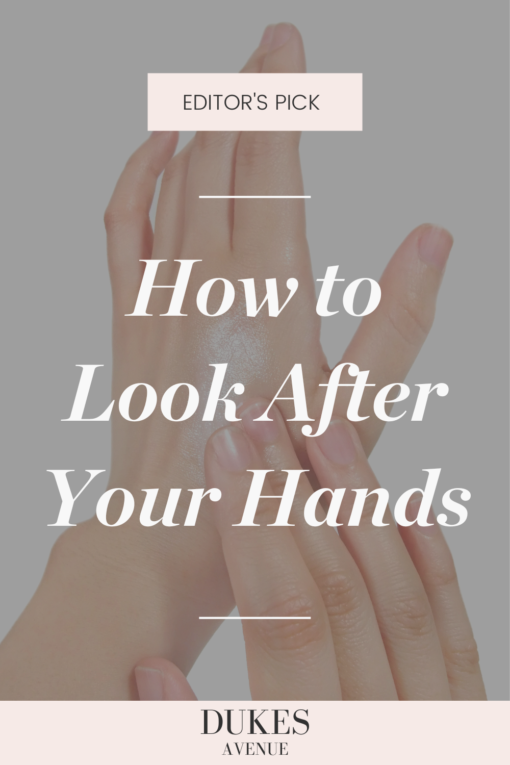Picture of hands with text overlay 'How to Look After Your Hands'
