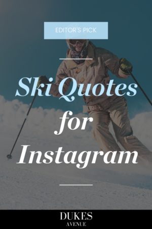 140 Best Ski Quotes to Inspire You to Hit the Slopes!