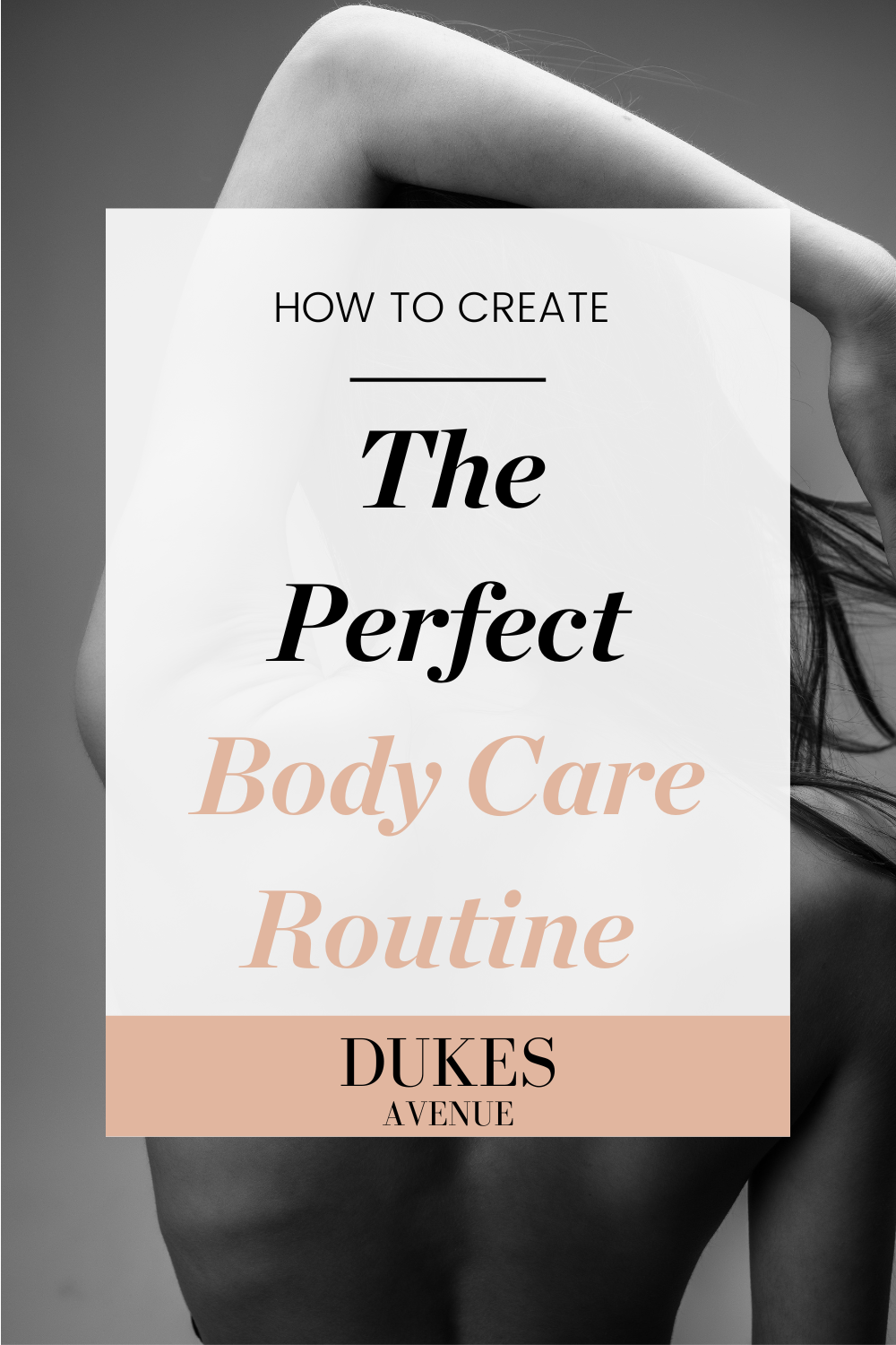 Black and white image of woman's back with text overlay 'The Perfect Body Care Routine'