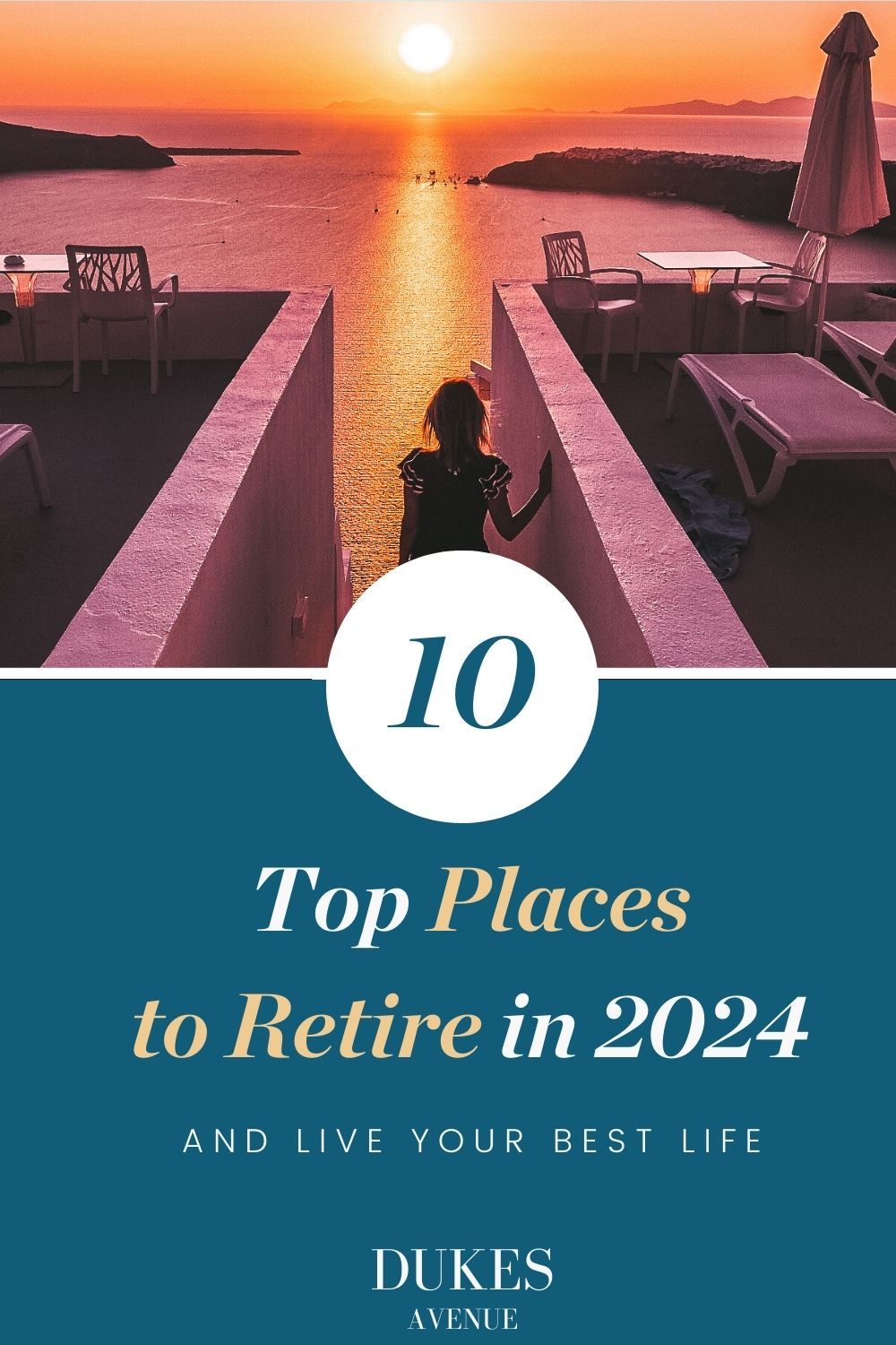 Image of woman walking down steps in Santorini at sunset with text overlay '10 Top Places to Retire in 2024'