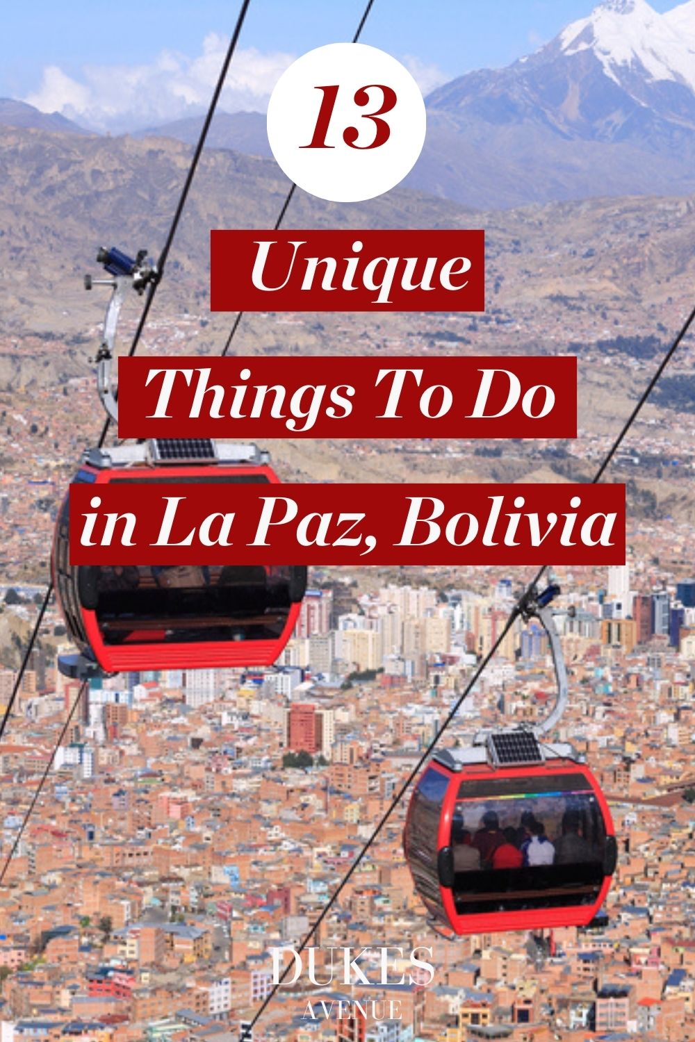 Image of a cable car over the mountains in La Paz, Bolivia with text overlay '13 Unique Things to do in La Paz, Bolivia'