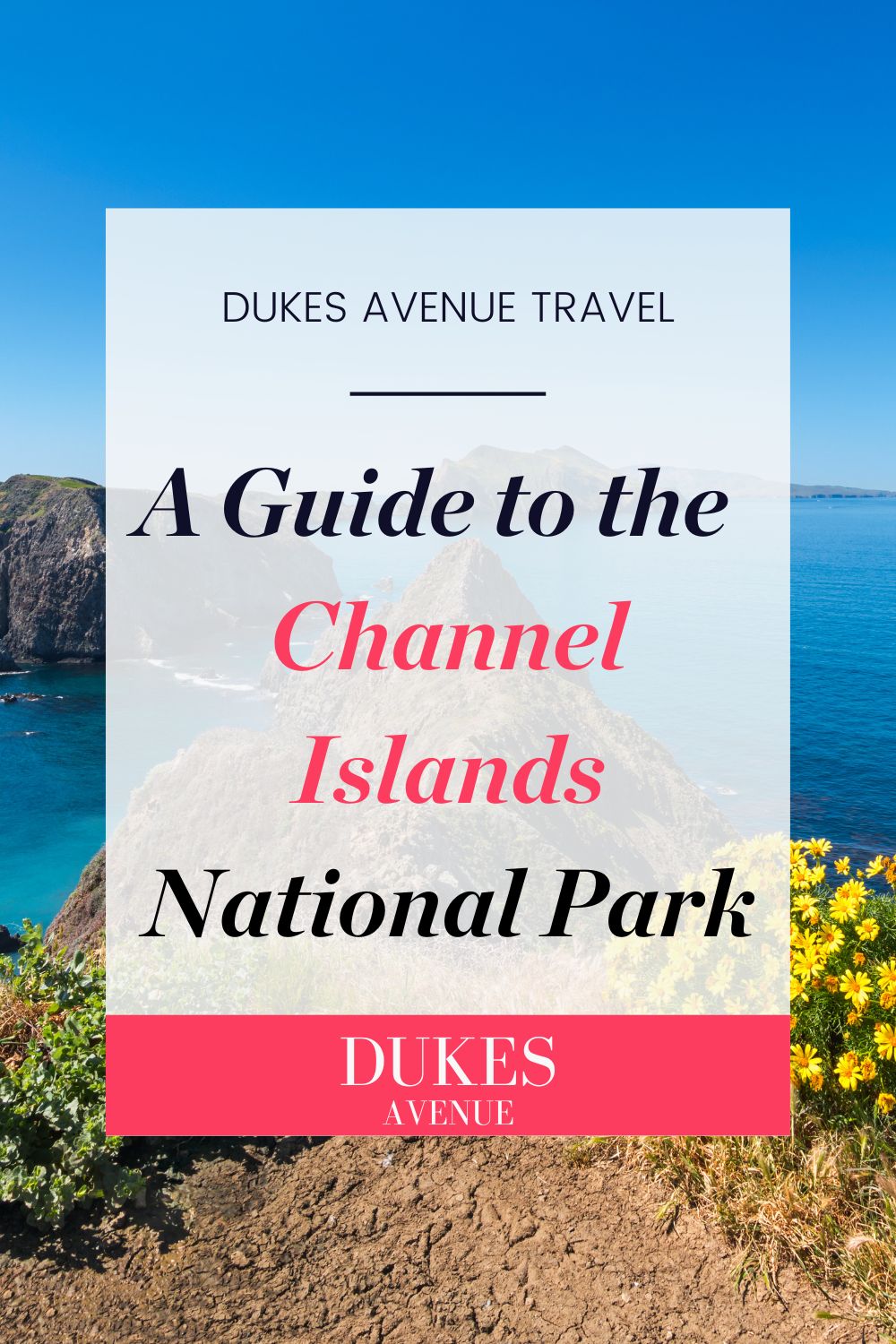 Image of Santa Cruz in the Channel Islands with text overlay 'A Guide to the Channel Islands National Park'