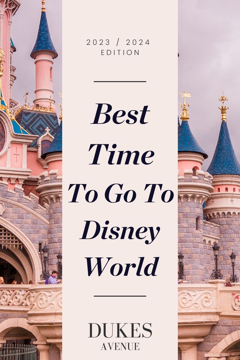 Image of the Disney World castle with text overlay 'Best Time to Go To Disney World' 