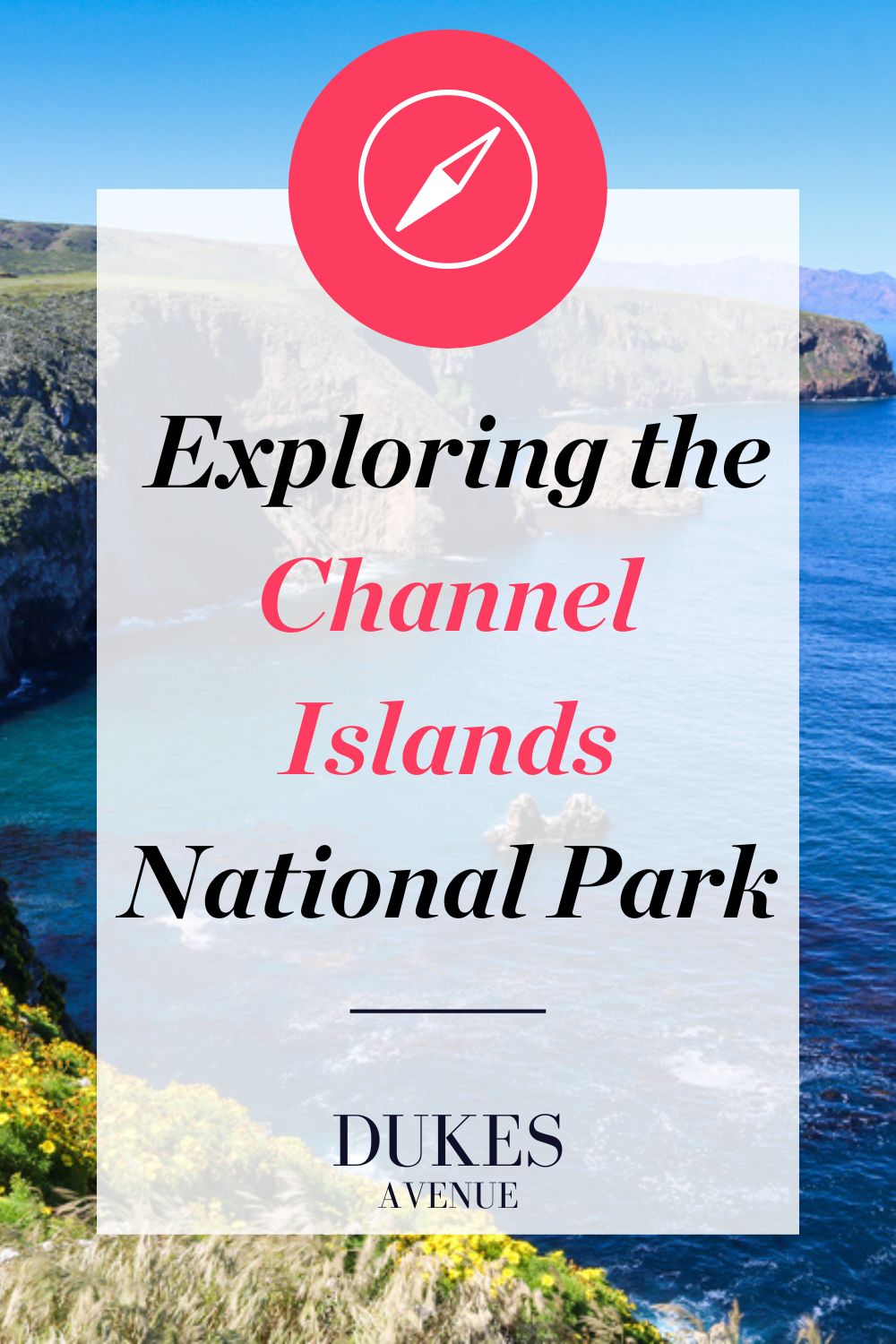 Image of Santa Cruz in the Channel Islands with text overlay 'Exploring the Channel Islands National Park'