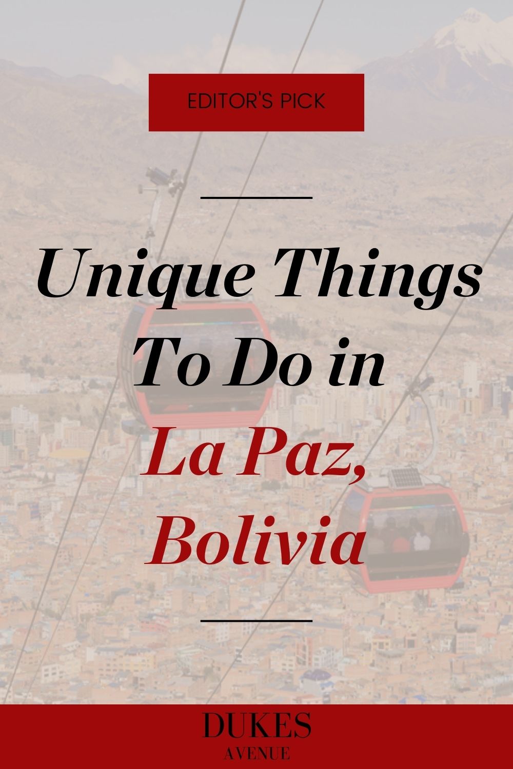 Image of a cable car over the mountains in La Paz, Bolivia with text overlay 'Unique Things to Do in La Paz, Bolivia'