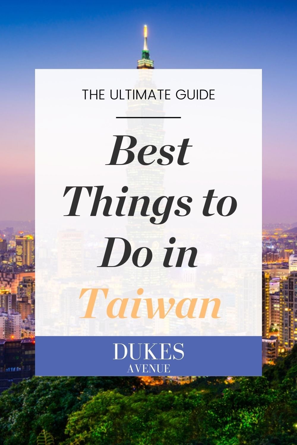 Image of Taipei with text overlay 'Best Things to Do in Taiwan'